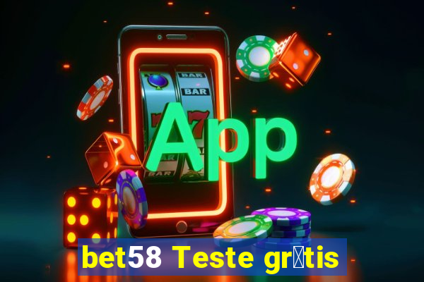 bet58 Teste gr谩tis